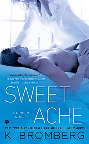 Sweet Ache: A Driven Novel by K. Bromberg