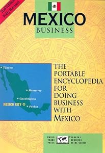 Mexico Business: The Portable Encyclopedia for Doing Business with Mexico (Country Business Guides) by James L. Nolan
