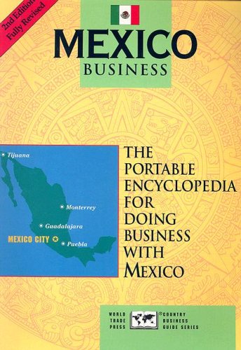 Mexico Business: The Portable Encyclopedia for Doing Business with Mexico (Country Business Guides) by James L. Nolan