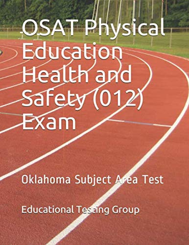OSAT Physical Education Health and Safety (012) Exam: Oklahoma Subject Area Test by Educational Testing Group