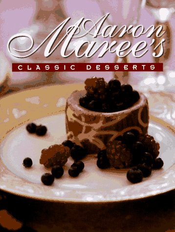 Aaron Maree's Classic Desserts by Aaron Maree