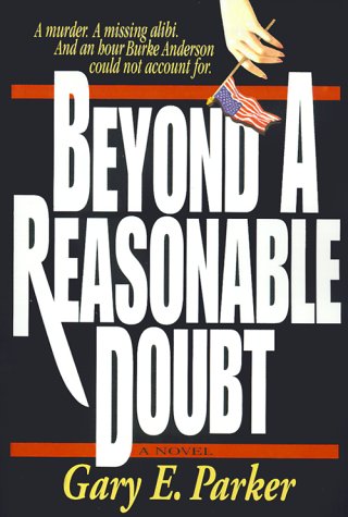 Beyond a Reasonable Doubt (Burke Anderson Mystery Series #1) by Gary E. Parker