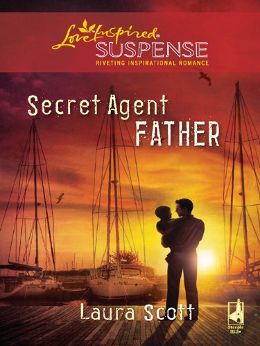 Secret Agent Father by Laura Scott