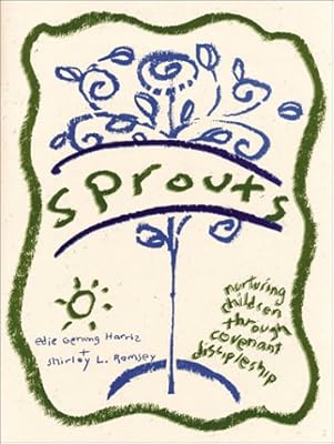 Sprouts: Nurturing Children Through Covenant Discipleship