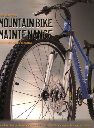 Mountain Bike Maintenance: The Illustrated Manual by Mel Allwood