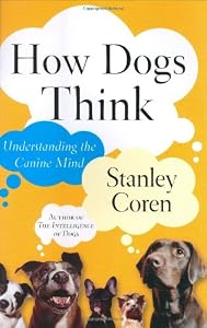 How Dogs Think: Understanding the Canine Mind