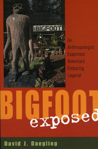 Bigfoot Exposed: An Anthropologist Examines America's Enduring Legend by David J. Daegling