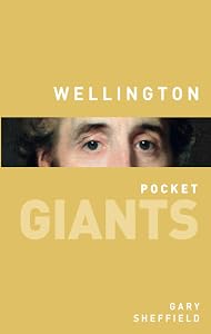 Wellington: pocket GIANTS by Gary Sheffield