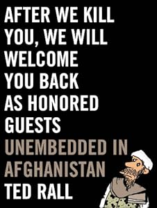 After We Kill You, We Will Welcome You Back as Honored Guests: Unembedded in Afghanistan