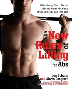 The New Rules of Lifting for Abs: A Myth-Busting Fitness Plan for Men and Women who Want a Strong Core and a Pain- Free Back