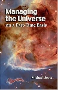 Managing the Universe on a Part-Time Basis