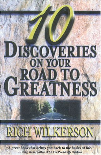 10 Discoveries On Your Road To Greatness by Rich Wilkerson Jr