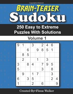 Brain-Teaser Sudoku - 250 Easy to Extreme Puzzles with Solutions - Volume 1