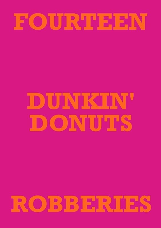 FOURTEEN DUNKIN' DONUTS ROBBERIES by Mark Staniforth