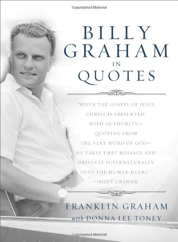Billy Graham in Quotes by Billy Graham