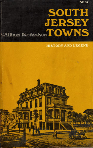 South Jersey Towns: History and Legend by William McMahon
