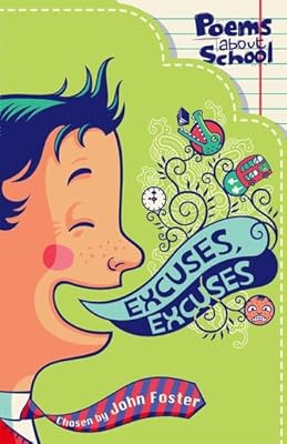 Excuses, Excuses. Compiled by John Foster (Poems about School)