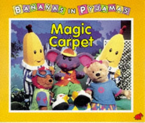 Magic Carpet (Bananas in Pyjamas) by Richard Tulloch