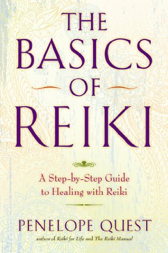 The Basics of Reiki: A Step-by-Step Guide to Healing with Reiki by Penelope Quest