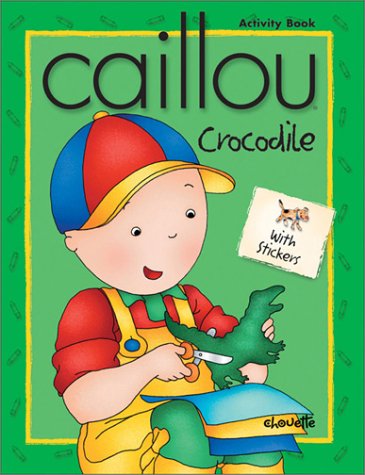 Caillou Crocodile: With Stickers (Merry-Go-Round) by Tipeo