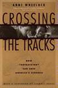 Crossing the Tracks: How 'Untracking' Can Save America's Schools by Anne Wheelock