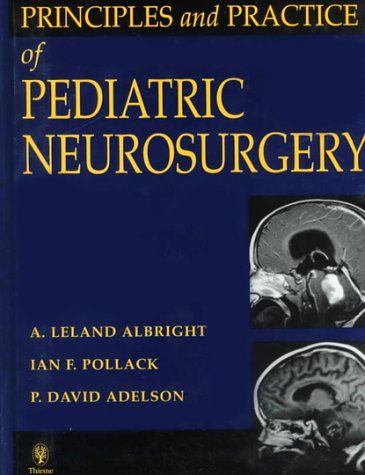 Principles and Practice of Pediatric Neurosurgery by Leland Albright