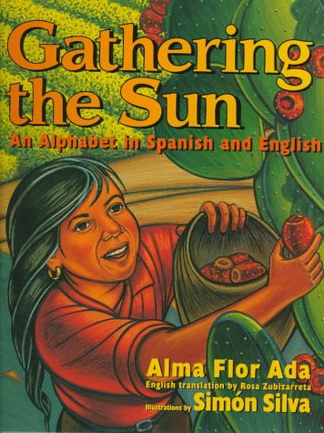 Gathering the Sun: An A B C in Spanish and English by Alma Flor Ada