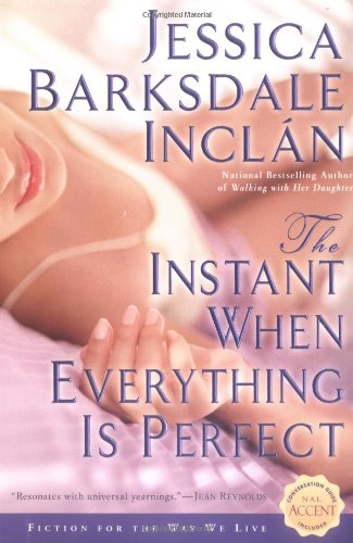 The Instant When Everything is Perfect by Jessica Barksdale Inclan