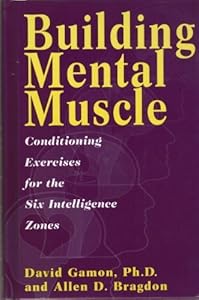 Building Mental Muscle: Conditioning Exercises for the Six Intelligence Zones