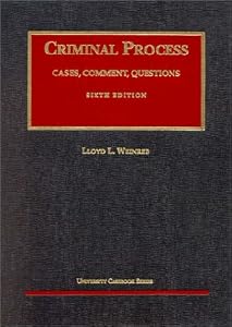 Criminal Process: Cases, Comment, Questions by Lloyd L. Weinreb