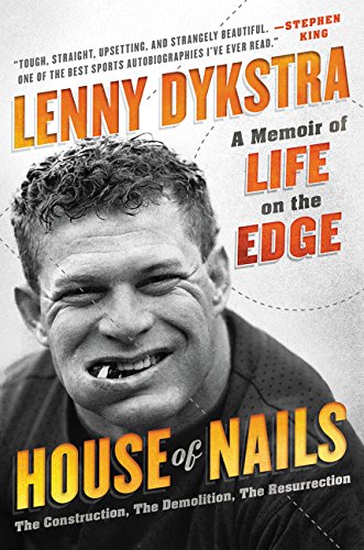 House of Nails: A Memoir of Life on the Edge by Lenny Dykstra