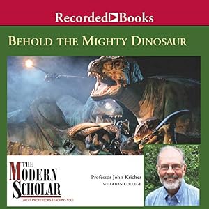 The Modern Scholar: Behold the Mighty Dinosaur