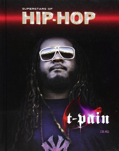 T-Pain (Superstars of Hip-Hop) by Z. B. Hill