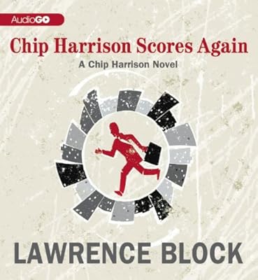 Chip Harrison Scores Again: A Chip Harrison Novel