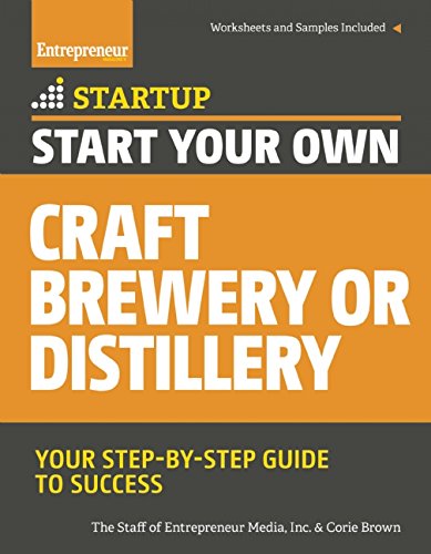 Start Your Own Craft Brewery or Distillery: Your Step-By-Step Guide to Success by Inc The Staff of Entrepreneur Media  ,