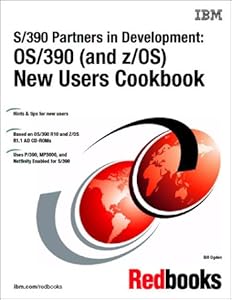 S/390 Partners in Development: Os/390 (And Z/Os) New Users Cookbook