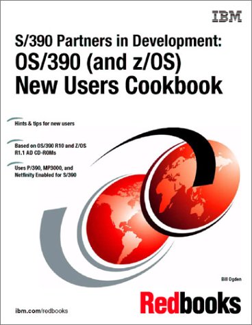 S/390 Partners in Development: Os/390 (And Z/Os) New Users Cookbook by IBM Redbooks