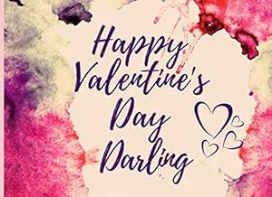 Happy Valentine's Day Darling: 52 Reasons Why I Love You - Personalized Prompt Writing Book by Lucy Drakeston