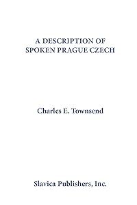 Description of Spoken Prague Czech (English and Czech Edition) by Charles E. Townsend