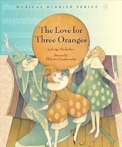 The Love for Three Oranges (Musical Stories series)