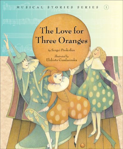 The Love for Three Oranges (Musical Stories series) by Sergei Prokofiev