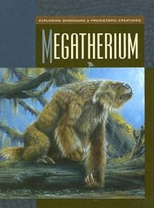 Megatherium (Exploring Dinosaurs & Prehistoric Creatures)