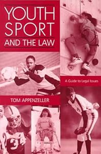 Youth Sport and the Law: A Guide to Legal Issues by Tom Appenzeller