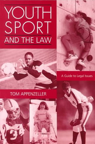 Youth Sport and the Law: A Guide to Legal Issues by Tom Appenzeller