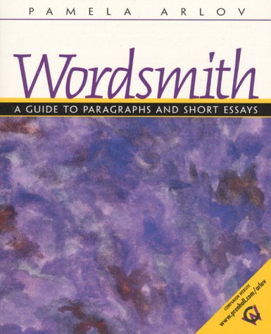 Wordsmith: A Guide to Paragraphs and Short Essays by Pamela Arlov