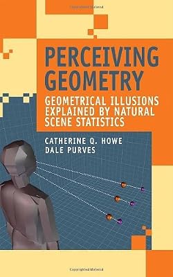 Perceiving Geometry: Geometrical Illusions Explained by Natural Scene Statistics