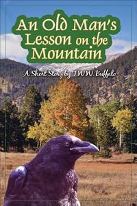 An Old Man's Lesson on the Mountain by W. w. Buffalo, T.