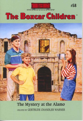 The Mystery at the Alamo (The Boxcar Children Mysteries #58) by Gertrude Chandler Warner