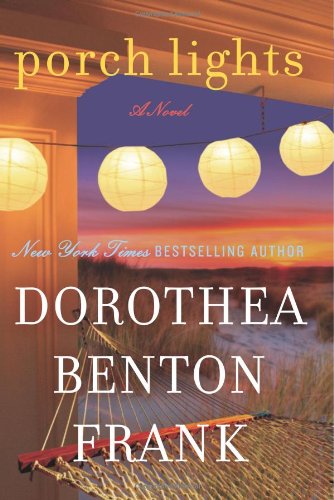 Porch Lights: A Novel by Dorothea Benton Frank