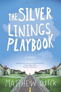 The Silver Linings Playbook: A Novel